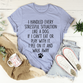 I Handled Every Stressful Situation Like A Dog T-Shirt (Color: Heather Blue, size: 3XL)